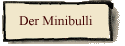 Der Minibulli